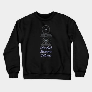 Cherished Moments Collector for Photographer Crewneck Sweatshirt